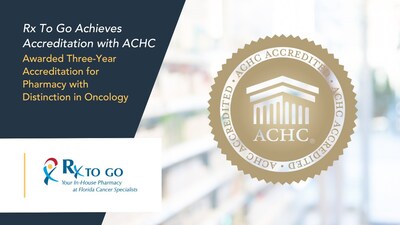 Rx to Go, LLC, the in-house specialty pharmacy for Florida Cancer Specialists & Research Institute, LLC (FCS), announces the re-accreditation through Accreditation Commission for Health Care (ACHC) for pharmacy services with distinction in oncology through November 2028.