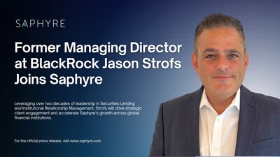 Former Managing Director at BlackRock Jason Strofs Joins Saphyre as Senior Relationship Manager Former Managing Director at BlackRock Jason Strofs Joins Saphyre as Senior Relationship Manager