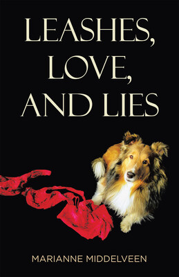 “Leashes, Love, and Lies” by Marianne Middelveen