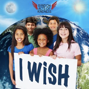 'I Wish,' New Single from Random Acts of Kindness, Launches Worldwide 'I Wish,' New Single from Random Acts of Kindness, Launches Worldwide