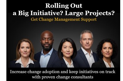 Rolling Out a Big Initiative? Large Projects? Get Change Management Support Rolling Out a Big Initiative? Large Projects? Get Change Management Support