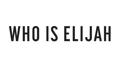 Who is Elijah Who is Elijah