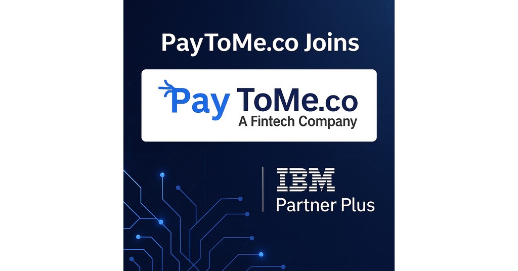 PayToMe.co Joins IBM Partner Plus to Power the Next Generation of AI-Driven FinTech Marketplaces