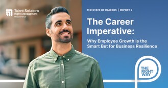 Right Management presents the latest installment in its 2025 State of Careers series, &#8220;The Career Imperative: Why Employee Growth Is the Smart Bet for Business Resilience.&#8221;