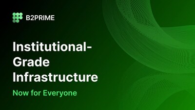 B2PRIME Launches Retail, Opening Institutional Infrastructure for Everyone B2PRIME Launches Retail, Opening Institutional Infrastructure for Everyone