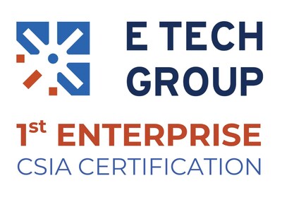 E Tech Group achieves CSIA first ever enterprise certification