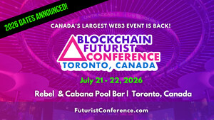 Blockchain Futurist Conference Announces 2026 Toronto Dates: July 21-22, 2026