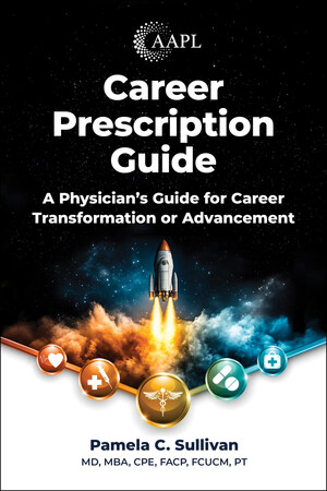 Career Prescription Guide: New Book Provides Physicians a Step-by-Step Framework for Career Transformation and Advancement