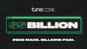TuneCore's Independent Artists Surpass $5 Billion Earned