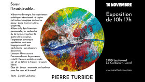 Exposition Pierre Turbide - « Saisir l'Insaisissable »