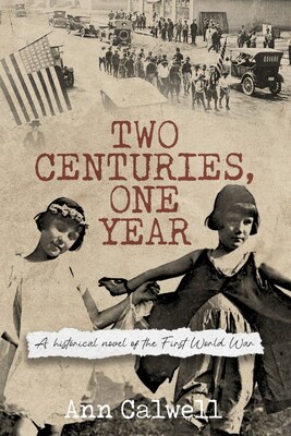 Two Centuries, One Year: A Historical Novel of the First World War