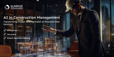 AI in Construction Management: Sunrise Technologies Showcases How AI-Powered SaaS Solutions Transform Project Oversight