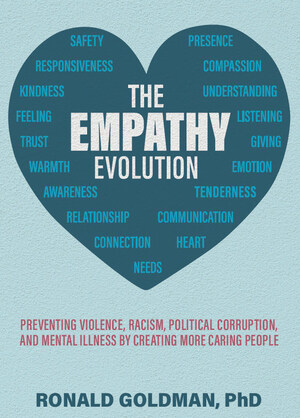 Ronald Goldman's The Empathy Evolution Explores the Origins of Violence, Racism, Political Corruption, and Mental Illness