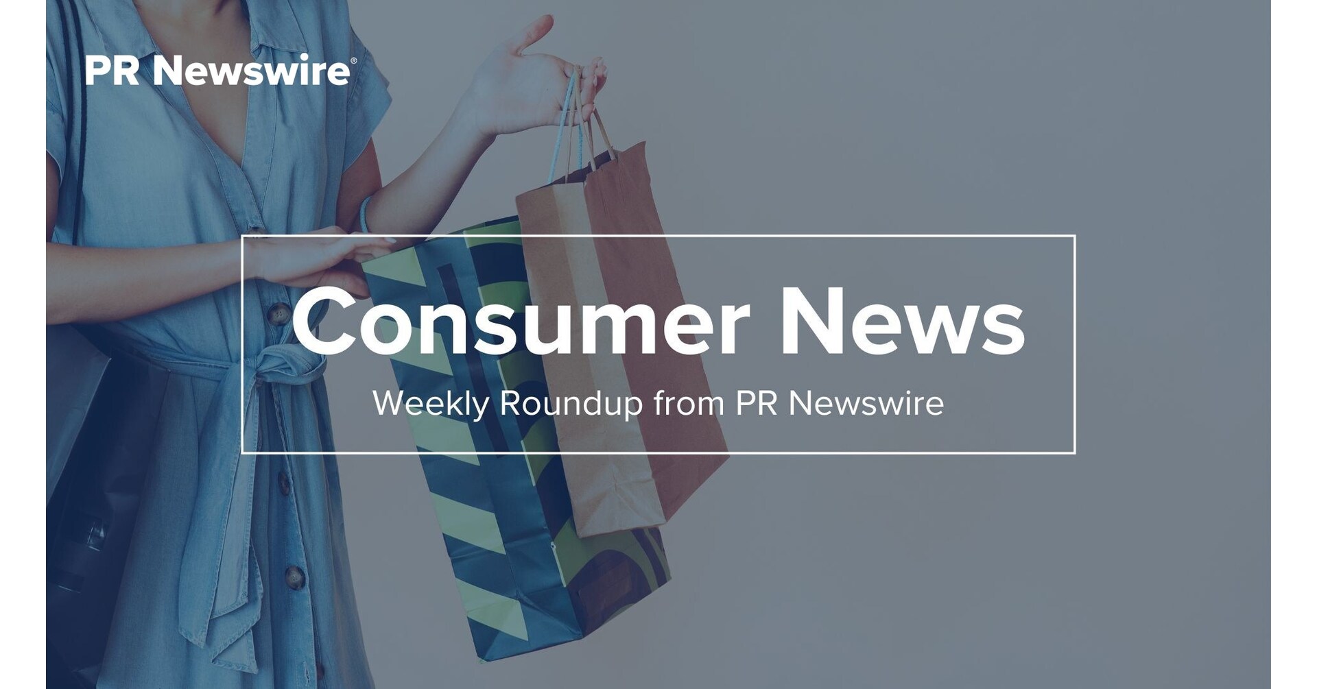 Weekly Recap: 12 Consumer Press Releases You Need to See