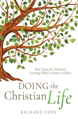 Doing the Christian Life - Boot Camp for Christians Learning What it Means to Follow
