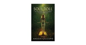 Anusia Gillespie's Soul Toll Featured in Kirkus Reviews Magazine as "An Imaginative, Genre-Blurring Novel"
