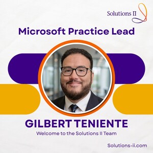 Solutions II Strengthens Microsoft Capabilities with Hiring of Gilbert Teniente as Practice Lead