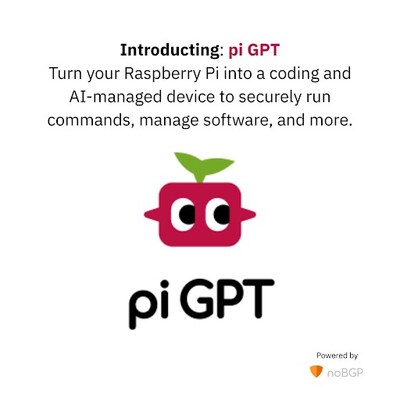 noBGP Brings Raspberry Pi into the Vibe Coding Era with Pi GPT