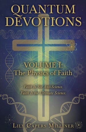 Technologist Bridges Quantum Physics and Scripture in New Book, Sparking Debate on the Connection Between Science and Faith Announced by Lilyspeaks