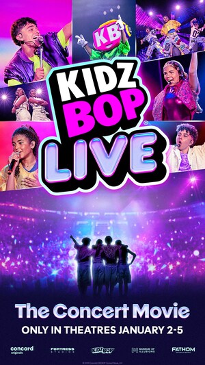TICKETS ON SALE NOW FOR "KIDZ BOP LIVE: THE CONCERT MOVIE", COMING TO THEATERS JANUARY 2-5