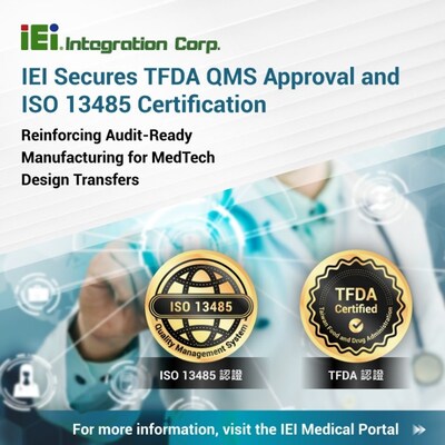IEI Integration Corp. announces its TFDA Quality Management System (QMS) approval and continued ISO 13485:2016 certification, reinforcing audit-ready manufacturing capabilities for medical device design transfers and regulated production. (PRNewsfoto/IEI Integration Corp.)