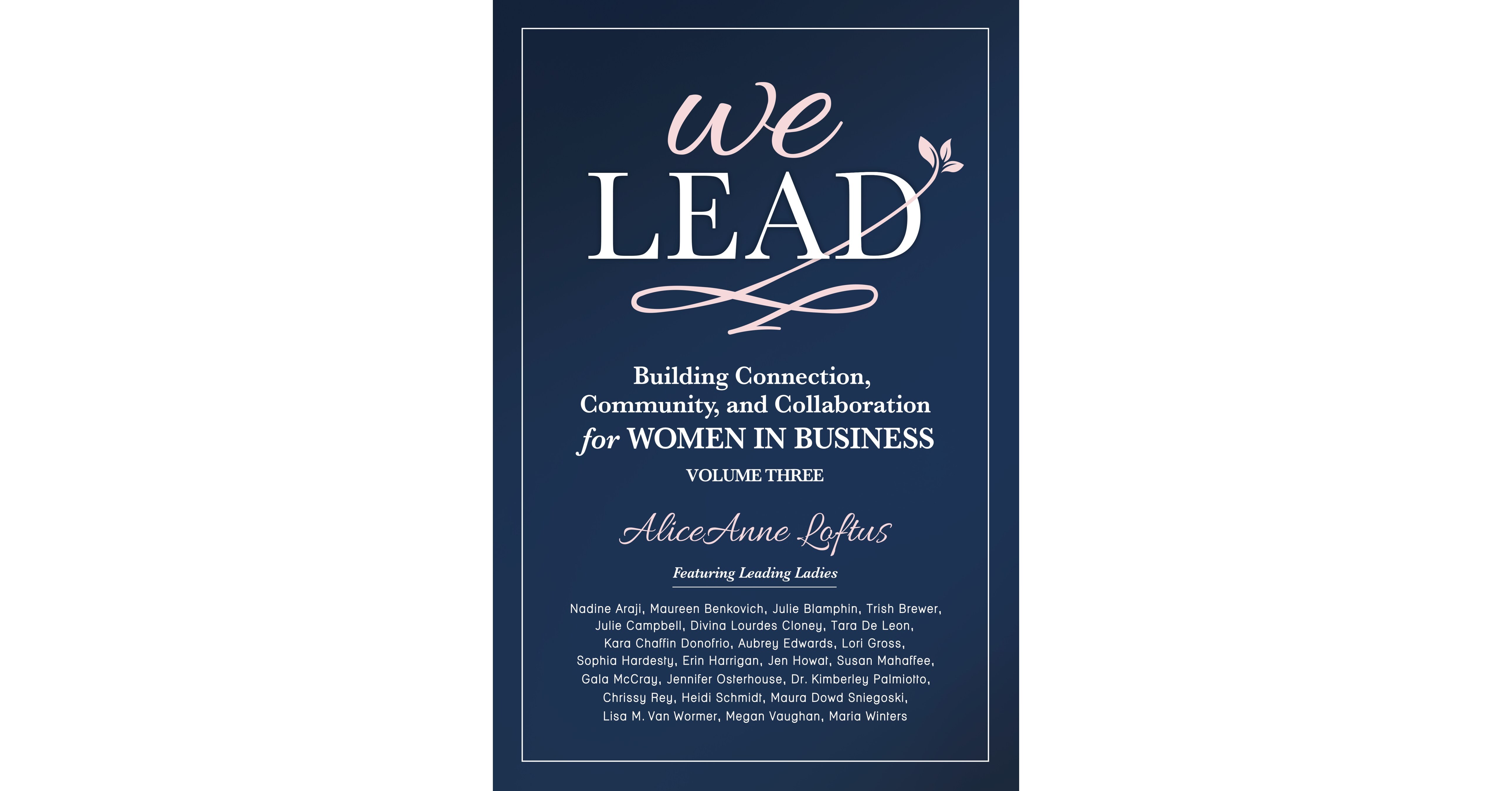 Brave Healer Productions Announces the Release of the Third and Final Volume in Its We Lead Series for Building Collaboration Among Women in Business