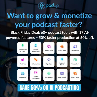 PodUp offers 60+ podcast tools with 17 AI features at 50% off for Black Friday.