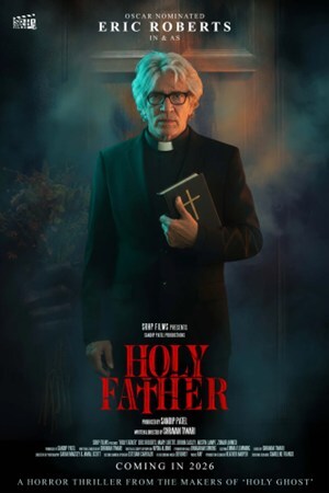 OSCAR-NOMINATED ERIC ROBERTS STARS IN HORROR THRILLER "HOLY FATHER"