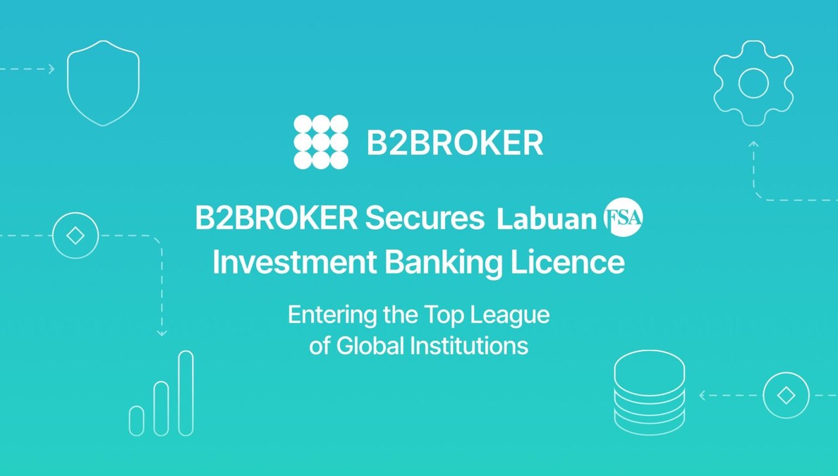 B2BROKER Enters Global Banking Elite with Labuan Investment Bank Licence