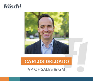 Fräsch Announces Carlos Delgado as Vice President, Sales &amp; General Manager