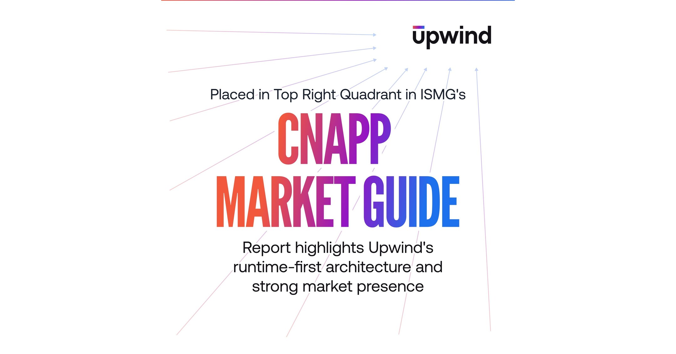 Upwind Recognized in ISMG's 2025 CNAPP Market Guide, Placed in Top-Right Quadrant