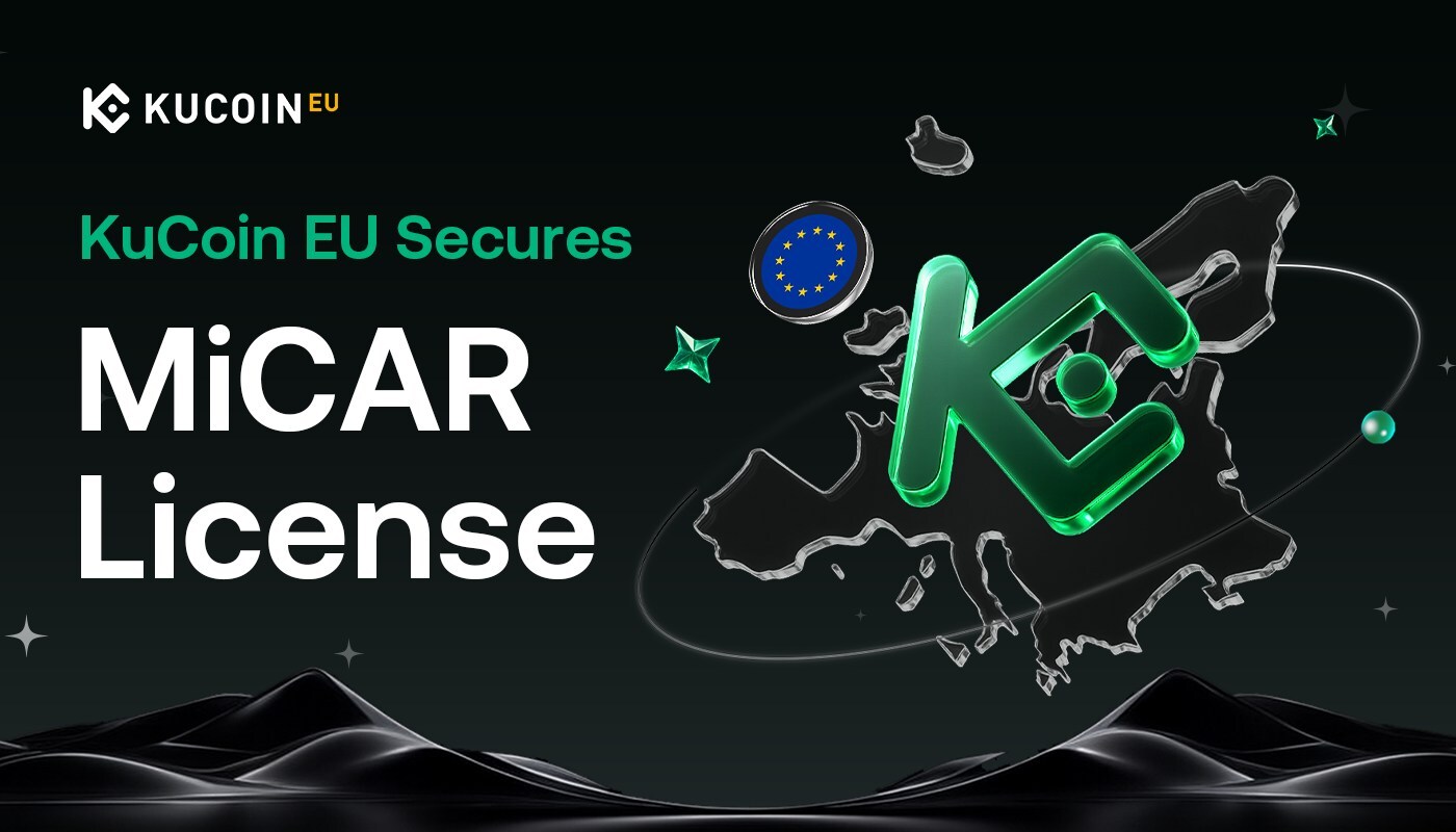 KuCoin EU erhält MiCAR-Lizenz für die Bereitstellung regulierter Dienstleistungen im Bereich digitale Vermögenswerte in Europa