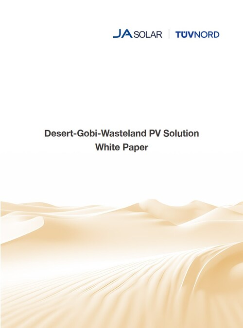 JA Solar Releases Industry's First Desert-Gobi-Wasteland PV Solution White Paper JA Solar Releases Industry's First Desert-Gobi-Wasteland PV Solution White Paper
