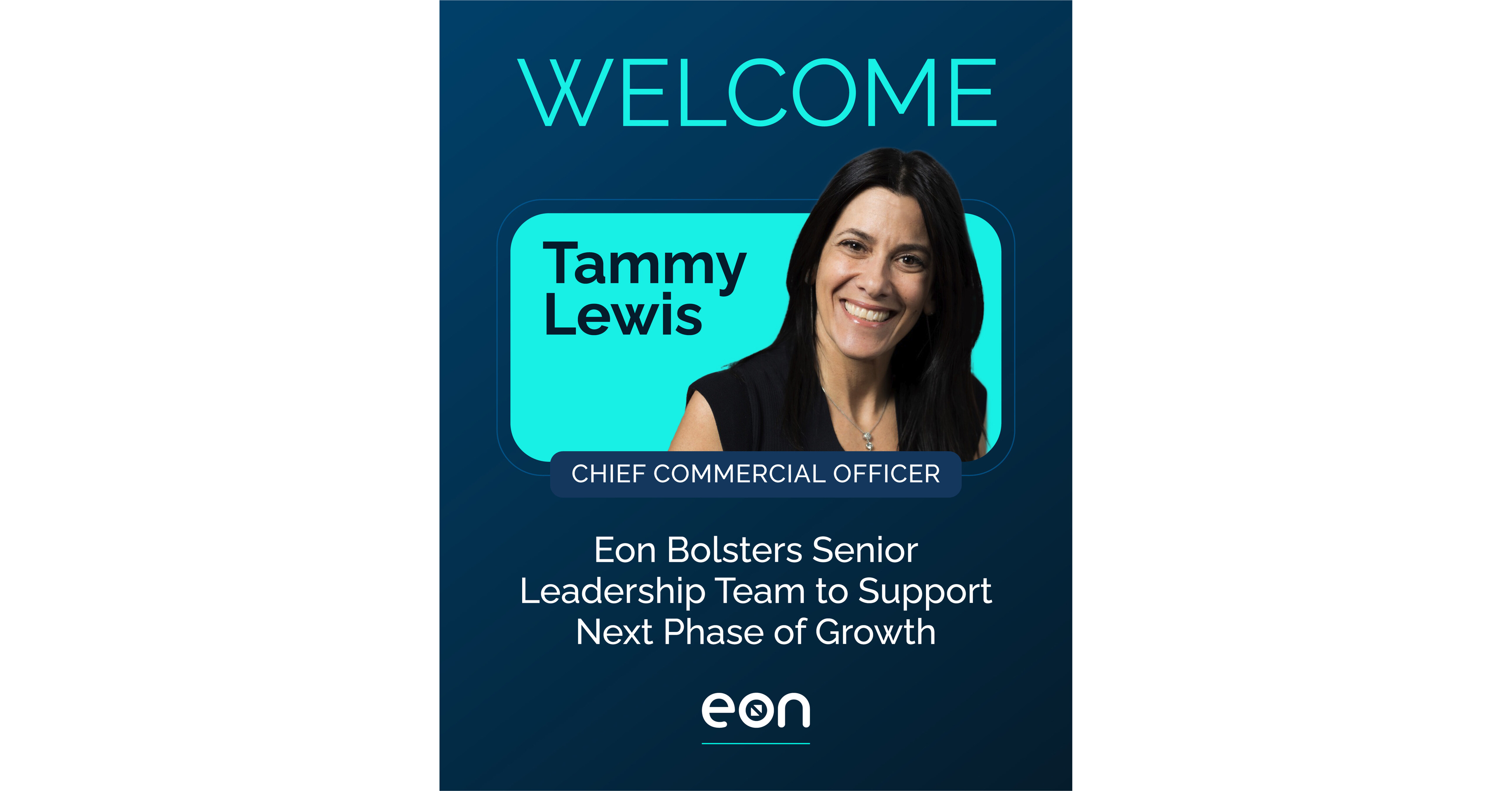 Eon Bolsters Senior Leadership Team to Support Next Phase of Growth Eon Bolsters Senior Leadership Team to Support Next Phase of Growth