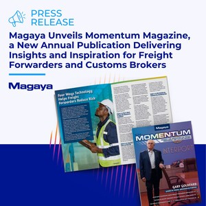 Magaya Unveils Momentum Magazine, a New Annual Publication Delivering Insights and Inspiration for Freight Forwarders and Customs Brokers