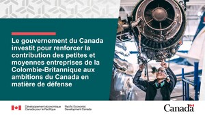 Le gouvernement du Canada investit pour renforcer la contribution des petites et moyennes entreprises de la Colombie-Britannique aux ambitions du Canada en matière de défense
