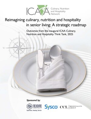 A bold new path for the future of senior dining: A groundbreaking report from the ICAA Culinary, Nutrition &amp; Hospitality Network