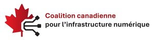 CRÉATION D'UNE NOUVELLE COALITION NATIONALE DE L'INDUSTRIE POUR PROPULSER L'INFRASTRUCTURE NUMÉRIQUE DU CANADA ET STIMULER LA COMPÉTITIVITÉ MONDIALE