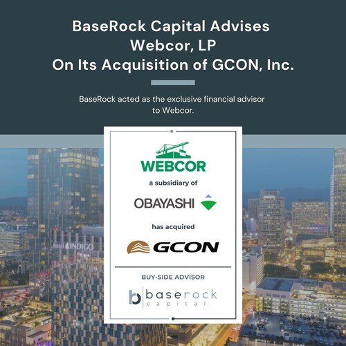 BaseRock Capital Advises Webcor on its Strategic Acquisition of GCON