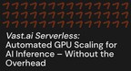 Announcement: Vast.ai Serverless: Automated GPU Scaling for AI Inference - Without the Overhead