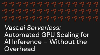 Announcement: Vast.ai Serverless: Automated GPU Scaling for AI Inference - Without the Overhead