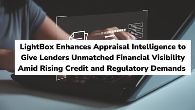 LightBox Enhances Appraisal Intelligence to Give Lenders Unmatched Financial Visibility Amid Rising Credit and Regulatory Demands LightBox Enhances Appraisal Intelligence to Give Lenders Unmatched Financial Visibility Amid Rising Credit and Regulatory Demands