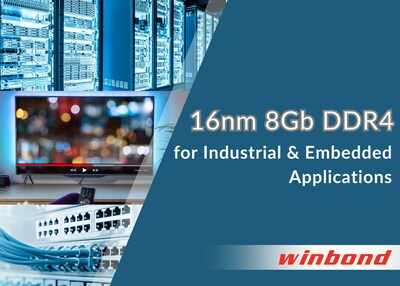 Winbond Launches 8Gb DDR4 DRAM Built on Advanced 16nm Process Technology for Industrial and Embedded Applications Winbond Launches 8Gb DDR4 DRAM Built on Advanced 16nm Process Technology for Industrial and Embedded Applications
