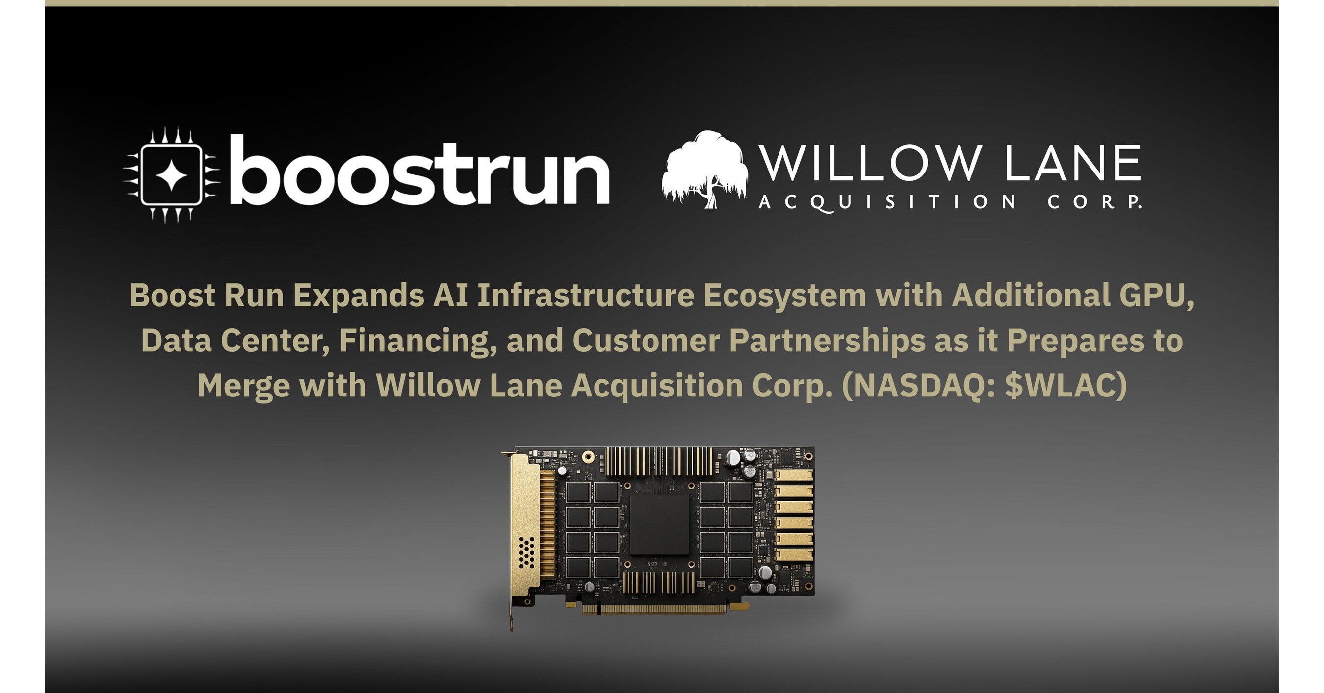 Boost Run Expands AI Infrastructure Ecosystem with Additional GPU, Data Center, Financing, and Customer Partnerships as it Prepares to Merge with Willow Lane Acquisition Corp.