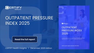 CERTIFY Health Releases Dual Benchmarks: Outpatient Pressure Index 2025™ and Financial Pressure Index 2025™ Reveal Hidden Strains in U.S. Healthcare Operations and Payment Experience