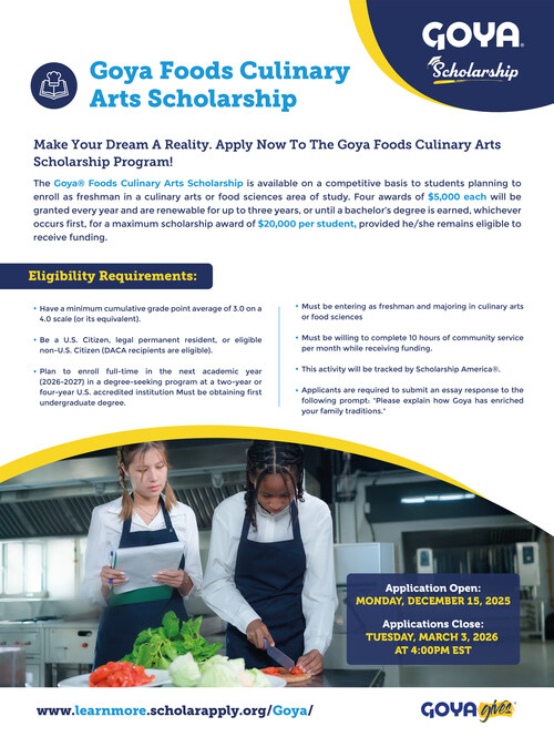 Goya Foods Opens Applications for $20,000 Culinary Arts & Food Science Scholarships for Students Nationwide. Applications are due no later than March 3, 2026. For more information and to apply, please visit: https://scholarshipamerica.org/scholarship/goyaculinary/ Goya Foods Opens Applications for $20,000 Culinary Arts & Food Science Scholarships for Students Nationwide. Applications are due no later than March 3, 2026. For more information and to apply, please visit: https://scholarshipamerica.org/scholarship/goyaculinary/