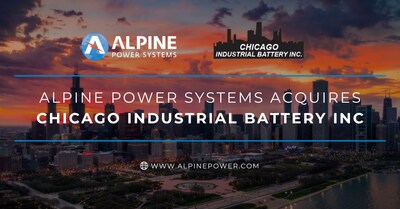 Alpine Power Systems Acquires Chicago Industrial Battery, Inc. Alpine Power Systems Acquires Chicago Industrial Battery, Inc.