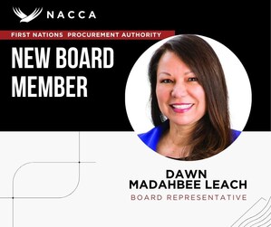 NACCA APPOINTS DAWN MADAHBEE LEACH AS FIRST NATIONS PROCUREMENT AUTHORITY BOARD REPRESENTATIVE