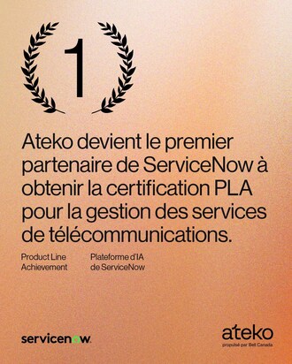 Ateko devient le premier partenaire de ServiceNow à obtenir la certification PLA pour la gestion des services de télécommunications. (Groupe CNW/Ateko)