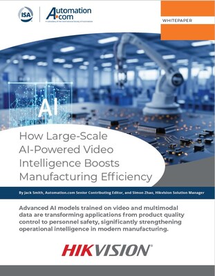Automation.com and Hikvision have released a new joint white paper examining how large-scale AI technologies are reshaping manufacturing performance